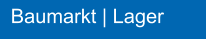 Baumarkt | Lager