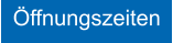 Öffnungszeiten
